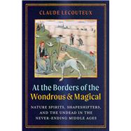 At the Borders of the Wondrous and Magical by Claude Lecouteux, 9781644119938