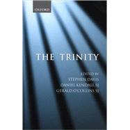 The Trinity An Interdisciplinary Symposium on the Trinity by Davis, Stephen; Kendall, Daniel; O'Collins, Gerald, 9780198269939