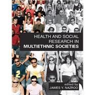 Health and Social Research in Multiethnic Societies by Nazroo, James Y., 9780203969939