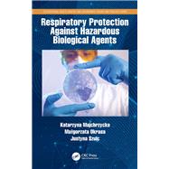 Respiratory Protection Against Hazardous Biological Agents by Majchrzycka, Katarzyna; Okrasa, Malgorzata; Szulc, Justyna, 9780367489939