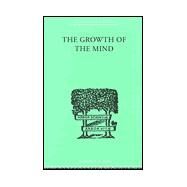 The Growth of the Mind: An Introduction to Child-Psychology by Koffka,K., 9780415209939