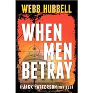 When Men Betray by Hubbell, Webb, 9780825309939