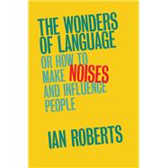 The Wonders of Language by Roberts, Ian, 9781107149939