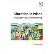 Education in Prison: Studying Through Distance Learning by Hughes,Emma, 9781409409939