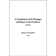A Compilation Of The Messages And Papers Of The Presidents by Richardson, James D., 9781414289939