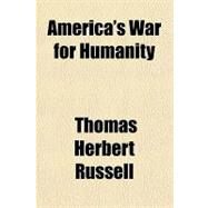 America's War for Humanity by Russell, Thomas Herbert, 9781443209939