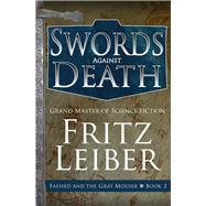 Swords Against Death by Leiber, Fritz, 9781497699939