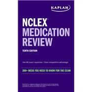 NCLEX Medication Review: 300+ Meds You Need to Know for the Exam by Kaplan Nursing, 9781506289939