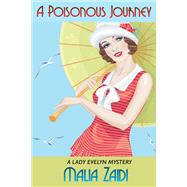 A Poisonous Journey A Lady Evelyn Mystery by Zaidi, Malia, 9781631929939