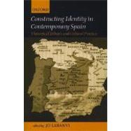 Constructing Identity in Twentieth-Century Spain Theoretical Debates and Cultural Practice by Labanyi, Jo, 9780198159940