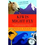 Kiwis Might Fly A New Zealand Adventure by EVANS, POLLY, 9780385339940