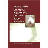 Mass Media, An Aging Population, and the Baby Boomers by Hilt,Michael L., 9780415649940