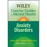 Wiley Concise Guides to Mental Health Anxiety Disorders by Kase, Larina; Ledley, Deborah Roth; Weiner, Irving B., 9780471779940