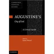 Augustine's  City of God: A Critical Guide by Edited by James Wetzel, 9780521199940