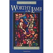 Worthy Is the Lamb The Biblical Story of the Mass by Nash, Thomas J., 9780898709940