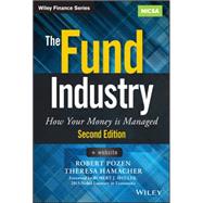 The Fund Industry How Your Money is Managed by Pozen, Robert; Hamacher, Theresa, 9781118929940
