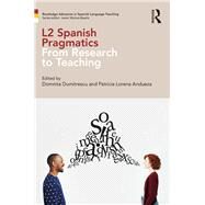 L2 Spanish Pragmatics: From Research to Teaching by Dumitrescu; Domnita, 9781138279940