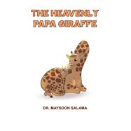 The Heavenly Papa Giraffe by Dr. Maysoon Salama, 9781398419940