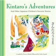 Kintaro's Adventures : And Other Japanese Children's Favorite Stories by Sakade, Florence, 9784805309940