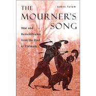 The Mourner's Song: War and Remembrance from the Illiad to Vietnam by James Tatum, 9780226789941