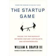 The Startup Game Inside the Partnership between Venture Capitalists and Entrepreneurs by Draper, III, William H.; Schmidt, Eric, 9780230339941