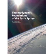 Thermodynamic Foundations of the Earth System by Kleidon, Axel, 9781107029941