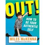 Out! How to Be Your Authentic Self by Mckenna, Miles, 9781419739941