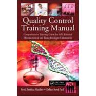 Quality Control Training Manual: Comprehensive Training Guide for API, Finished Pharmaceutical and Biotechnologies Laboratories by Haider; Syed Imtiaz, 9781439849941