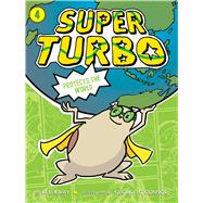 Super Turbo Protects the World by Kirby, Lee; O'Connor, George, 9781481499941