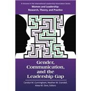 Gender, Communication, and the Leadership Gap by Carolyn M. Cunningham, Heather M. Crandall, Alexa M. Dare, 9781681239941