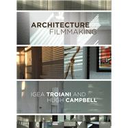 Architecture Filmmaking by Troiani, Igea; Campbell, Hugh, 9781783209941