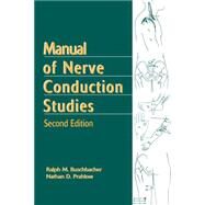 Manual of Nerve Conduction Studies by Buschbacher, Ralph M., M.D.; Prahlow, Nathan D., M.D., 9781888799941