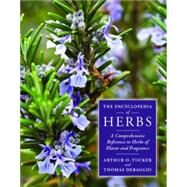 The Encyclopedia of Herbs: A Comprehensive Reference to Herbs of Flavor and Fragrance by DeBaggio, Thomas, 9780881929942