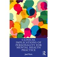 Clinical Implications of Personality for Mental Health Practice by Joel Paris, 9781003519942