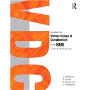 Implementing Virtual Design and Construction using BIM: Current and future practices by Andersson; Lennart, 9781138019942