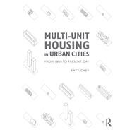 Multi-Unit Housing in Urban Cities: From 1800 to Present Day by Chey; Katy, 9781138189942