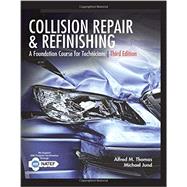 Collision Repair and Refinishing A Foundation Course for Technicians by Thomas, Alfred; Jund, Michael, 9781305949942