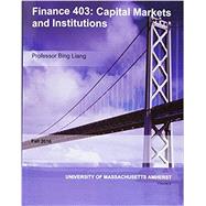 FINANCE 403 - CAPITAL MARKETS AND INSTITUTIONS by Anthony Saunders and Marcia Millon Cornett, 9781308849942