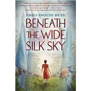 Beneath the Wide Silk Sky by Huey, Emily Inouye, 9781338789942