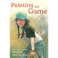 Painting the Game by MacLachlan, Patricia, 9781534499942