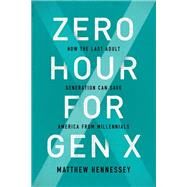 Zero Hour for Gen X by Hennessey, Matthew, 9781594039942
