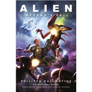 Alien - Inferno's Fall An Original Novel Based on the Films from 20th Century Studios by Ballantine, Philippa; Carija, Clara, 9781789099942