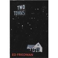 Two Towns by Friedman, Ed, 9781934909942