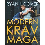 The Incomplete Guide to Modern Krav Maga� A Manual for Real-World Self-Defense by Hoover, Ryan, 9798317809942