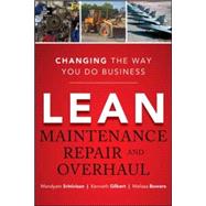 Lean Maintenance Repair and Overhaul by Srinivasan, Mandyam; Bowers, Melissa; Gilbert, Kenneth, 9780071789943