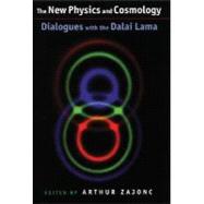 The New Physics and Cosmology Dialogues with the Dalai Lama by Zajonc, Arthur; Houshmand, Zara, 9780195159943