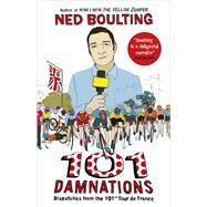 101 Damnations Dispatches from the 101st Tour de France by Boulting, Ned, 9780224099943