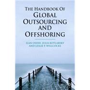 The Handbook of Global Outsourcing and Offshoring by Oshri, Ilan; Kotlarsky, Julia; Willcocks, Leslie P., 9780230249943