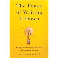 The Power of Writing It Down by Allison Fallon, 9780310369943