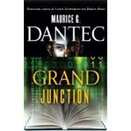 Grand Junction by Dantec, Maurice G, 9780345499943
